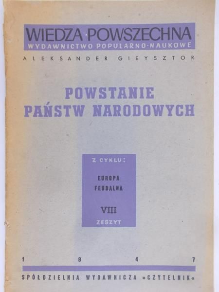 Gieysztor Aleksander - Powstanie Państw Narodowych 1947