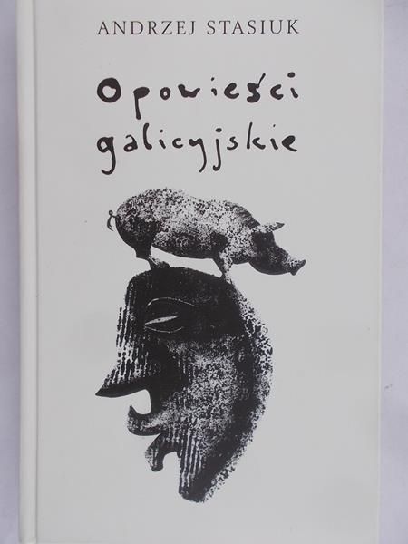 Stasiuk Andrzej - Opowieści galicyjskie