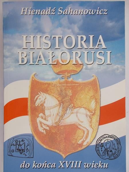 Sahanowicz Hienadź - Historia Białorusi
