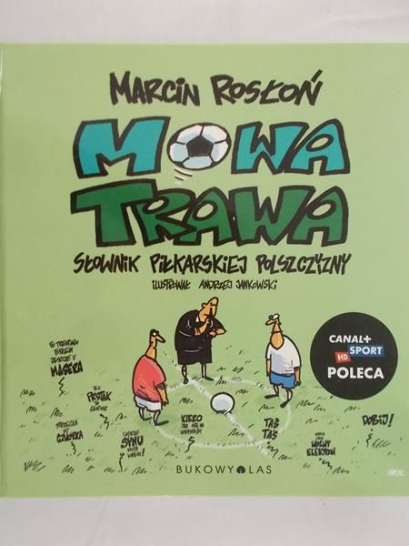 Rosłoń Marcin - Mowa trawa. Słownik piłkarskiej polszczyzny