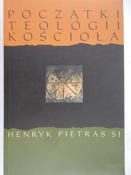 Pietras Henryk  - Początki teologii kościoła, MT