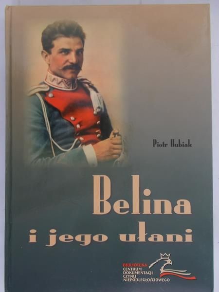 Hubiak Piotr - Belina i jego ułani