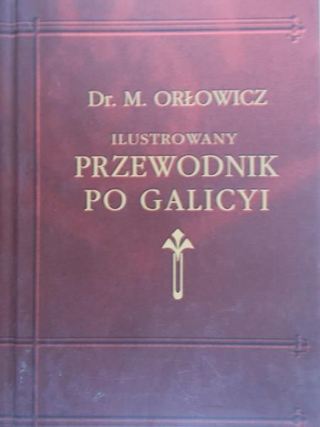 Orłowicz M.- Przewodnik po Galicyi