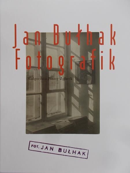 Plater-Zyberk Małgorzata - Jan Bułhak Fotografik