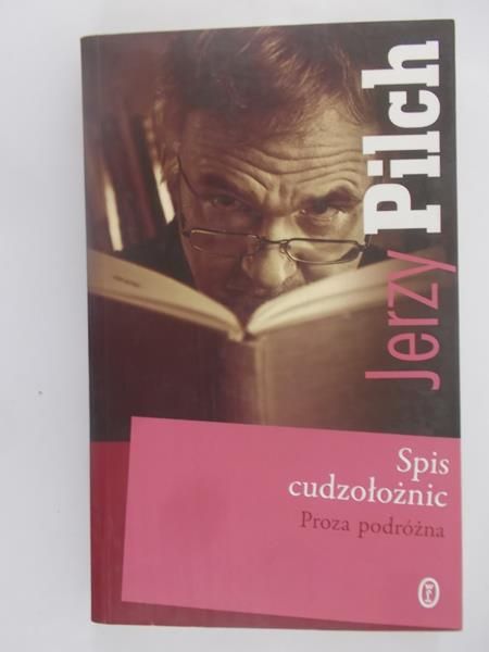 Pilch Jerzy - Spis cudzołożnic. Proza podróżna