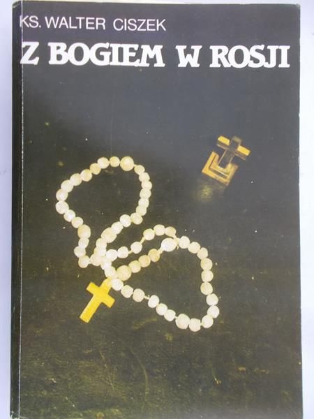 Ciszek Walter - Z Bogiem w Rosji