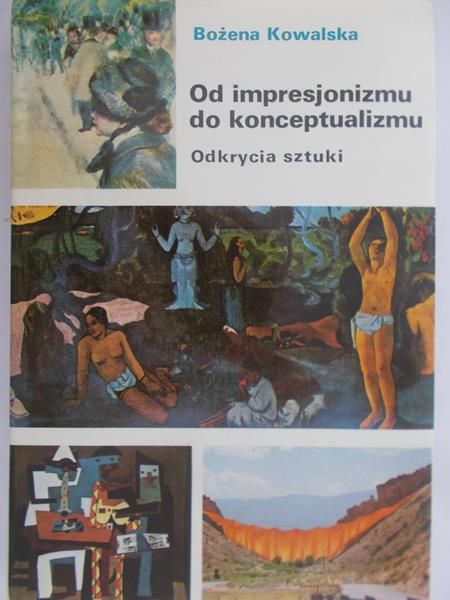 Kowalska Bożena - Od impresjonizmu do konceptualizmu. Odkrycia sztuki