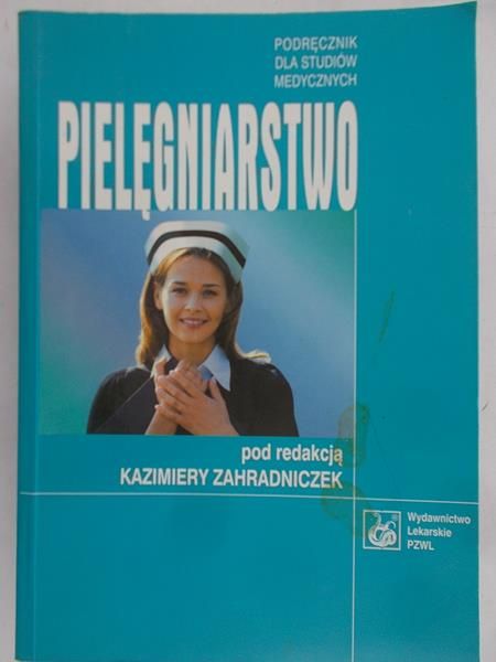 Zahradniczek Kazimiera (red.) - Pielęgniarstwo