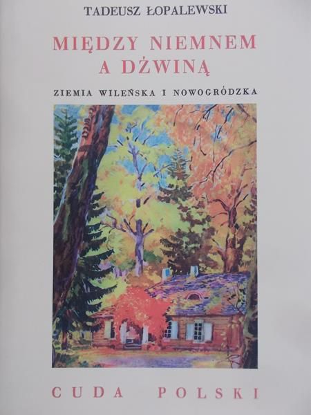 Łopalewski Tadeusz - Między Niemnem a Dźwiną