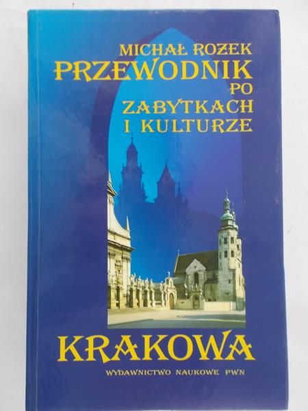 Rożek Michał - Przewodnik po zabytkach i kulturze Krakowa
