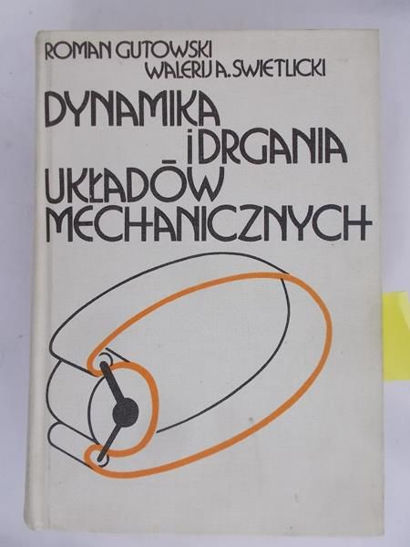 Gutowski Roman - Dynamika i drgania układów mechanicznych
