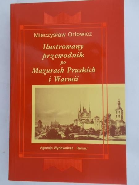 Orłowicz Mieczysław - Ilustrowany przewodnik po Mazurach Pruskich i Warmii