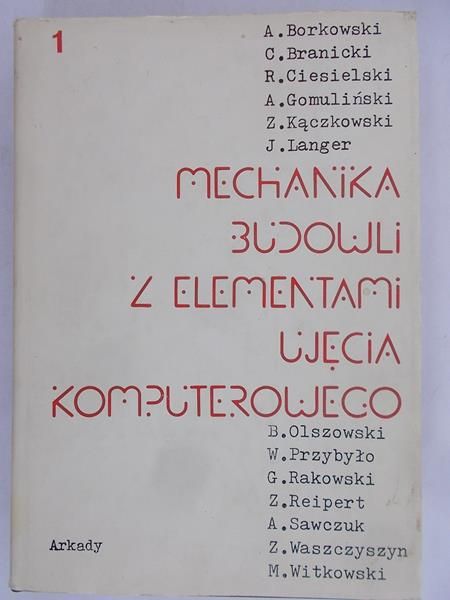 Borkowski A. - Mechanika budowli z elementami ujęcia komputerowego Tom I