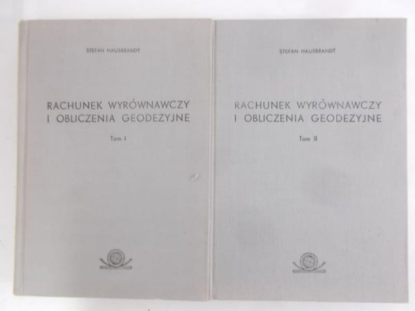 Hausbrandt Stefan - Rachunek wyrównawczy i obliczenia geodezyjne Tom I,II