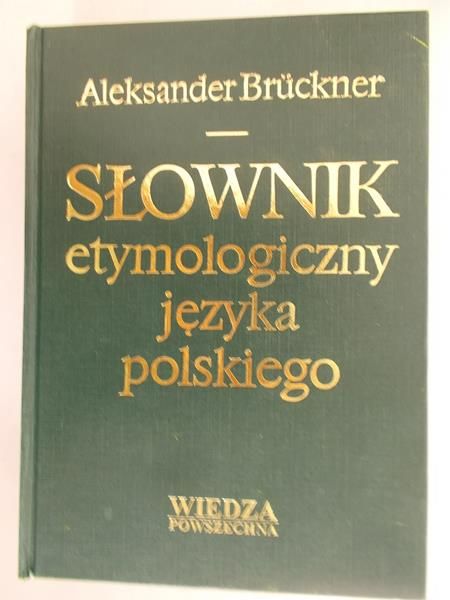 Bruckner Aleksander - Słownik etymologiczny języka polskiego