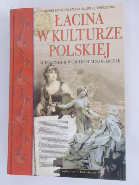 Mikołajczyk Aleksander Wojciech - Łacina w kulturze polskiej