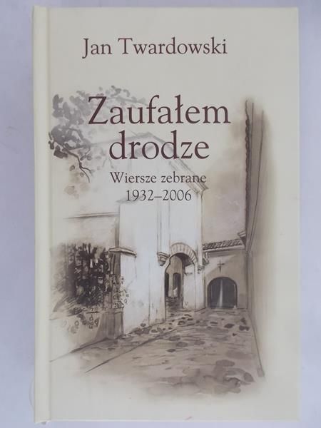 Twardowski Jan - Zaufałem drodze