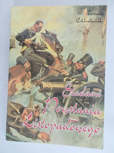 Chludzinski Tomasz - Śladami Powstania Listopadowego