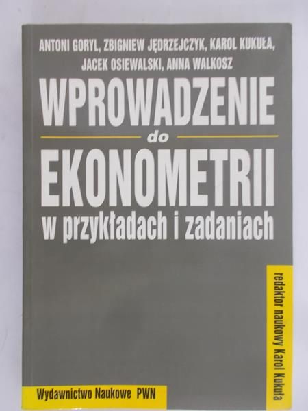 Goryl Antoni - Wprowadzenie do ekonometrii w przykładach i zadaniach