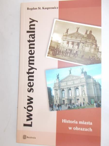 Kasprowicz Bogdan St.- Lwów sentymentalny