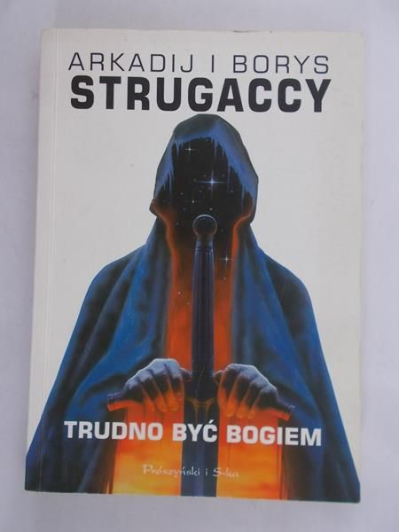 Strugaccy Arkadij i Borys - Trudno być Bogiem