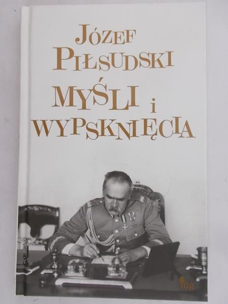 Piłsudski Józef - Myśli i wypsknięcia