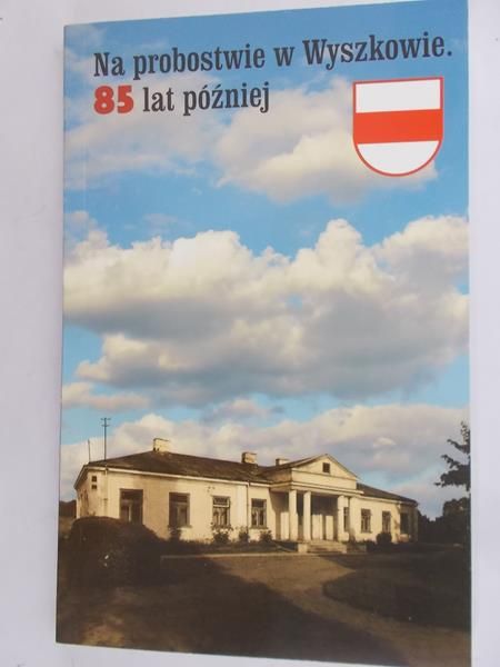 Komorowski Bronisław - Na probostwie w Wyszkowie 85 lat później