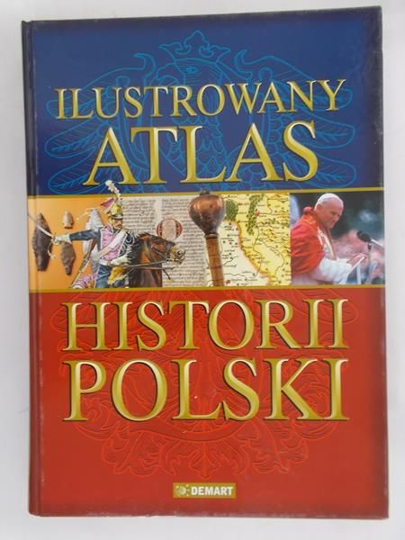 Sienkiewicz Witold (red.) - Ilustrowany atlas historii Polski