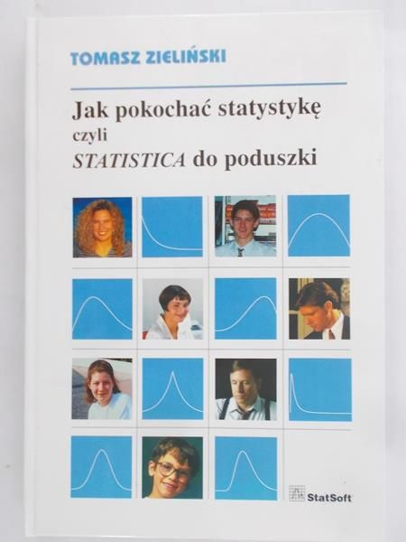 Zieliński Tomasz - Jak pokochać statystykę czyli Statistica do poduszki