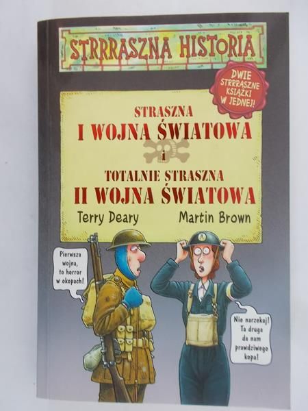 Deary Terry - Straszna I wojna światowa i totalnie straszna II wojna światowa