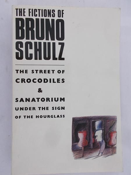 Schulz Bruno - The street of crocodiles amd sanatorium under the sign of the hourglass