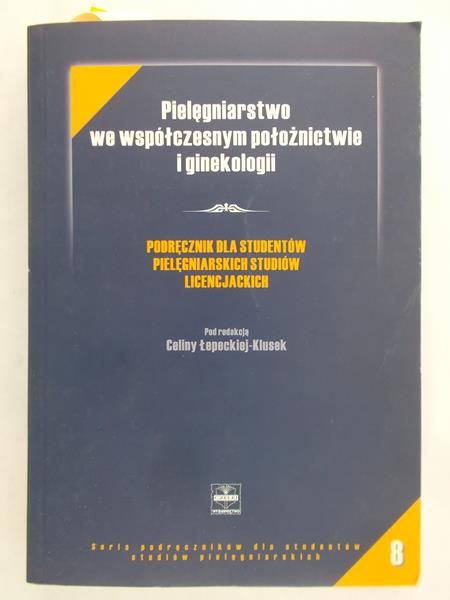 Łepecka-Klusek Łucja  -  Pielęgniarstwo we współczesnym położnictwie i ginekologii