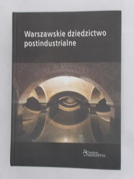 Krasucki Michał - Warszawskie dziedzictwo postindustrialne