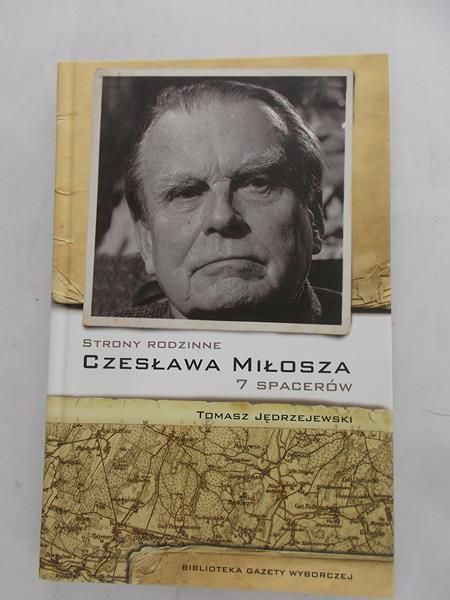 Jędrzejewski Tomasz - Strony rodzinne Czesława Miłosza 7 spacerów