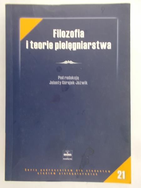 Górajek-Jóźwik Jolanta (red.) - Filozofia i teorie pielęgniarstwa