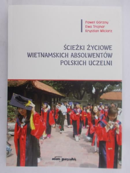 Wiciarz Krystian - Ścieżki życiowe wietnamskich absolwentów polskich uczelni