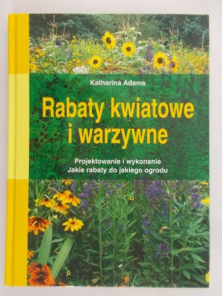 Katharina Adams - Rabaty kwiatowe i warzywne