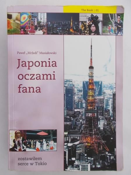 Musiałowski Paweł "MrJedi" - Japonia Oczami Fana