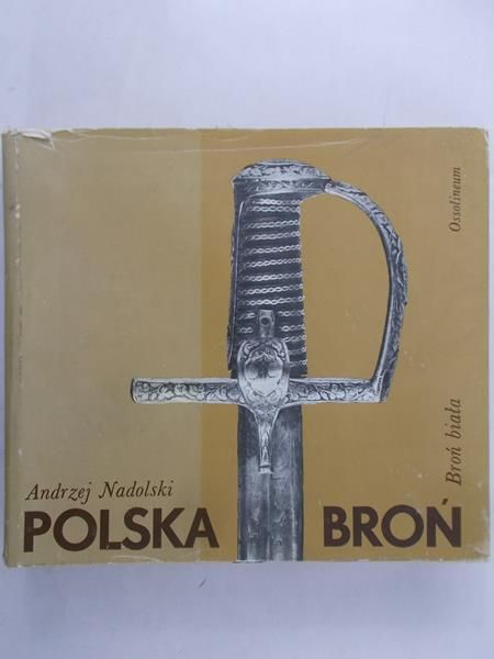 Nadolski Andrzej - Polska broń. Broń biała