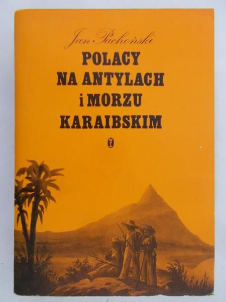 Pachoński Jan - Polacy na Antylach i morzu Karaibskim
