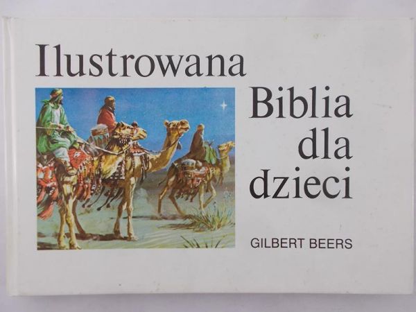 Beers Gilbert  - Ilustrowana Biblia dla dzieci