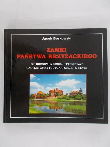 Borkowski Jacek - Zamki państwa krzyżackiego