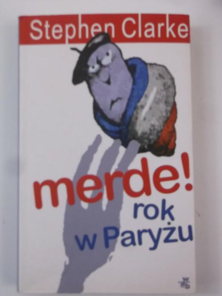 Clarke Stephen - Merde! Rok w Paryżu