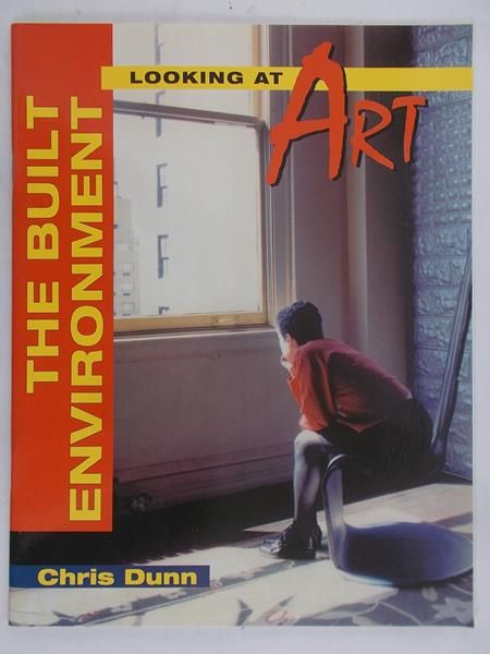 Dunn Chris - Looking at Art - The Bulit Environment
