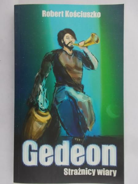 Kościuszko Robert - Gedeon. Strażnicy wiary