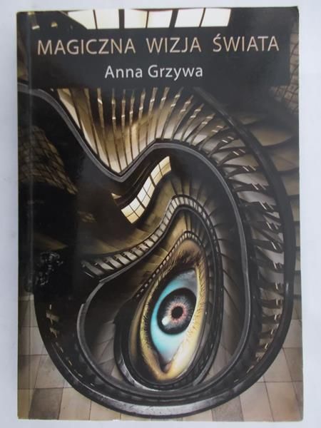Grzywa Anna - Magiczna wizja świata