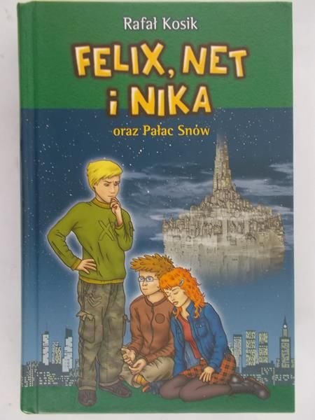 Kosik Rafał - Felix, Net i Nika oraz Pałac Snów
