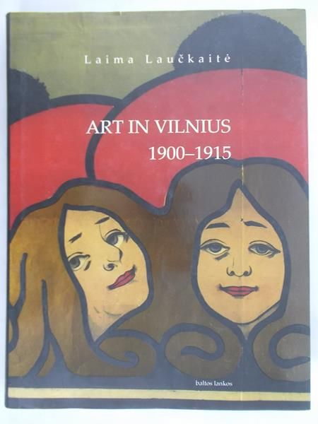 Lauckaite Laima  - Art in Vilnius 1900-1915