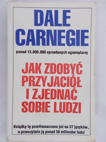 Carnegie Dale  - Jak zdobyć przyjaciół i zjednać sobie ludzi