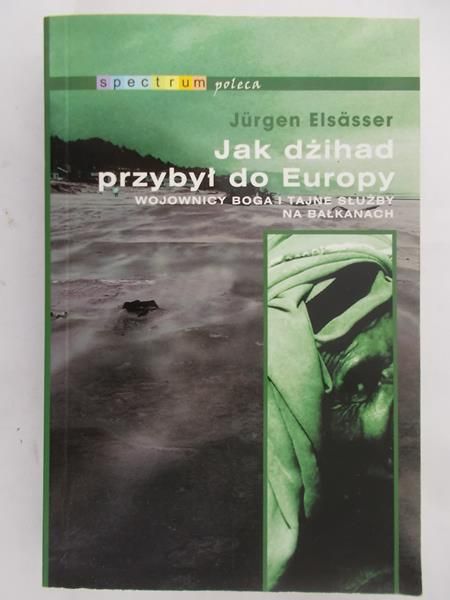 Elsasser Jurgen - Jak dżihad przybył do Europy